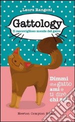 Gattology. Il meraviglioso mondo del gatto libro