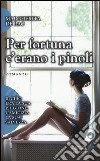 Per fortuna c'erano i pinoli libro