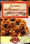 La cucina siciliana di mare in 400 ricette tradizionali libro