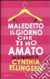 Maledetto il giorno che ti ho amato libro