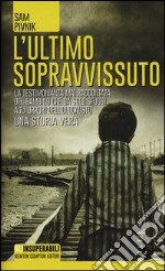 L'ultimo sopravvissuto. Una storia vera libro