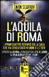 L'aquila di Roma: Sotto l'aquila di Roma-Roma alla conquista del mondo-La spada di Roma-Roma o morte libro