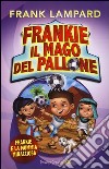 Frankie e la mummia minacciosa. Frankie il mago del pallone (4) libro