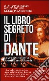 Il libro segreto di Dante. Il codice nascosto della Divina Commedia libro