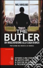 The Butler. Un maggiordomo alla Casa Bianca libro