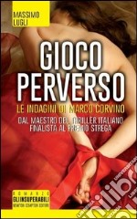 Gioco perverso. Le indagini di Marco Corvino libro