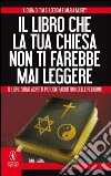 Il libro che la tua chiesa non ti farebbe mai leggere libro