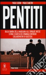 Pentiti. Dalla Banda della Magliana alle Brigate Rosse. Storia segreta dei criminali diventati collaboratori di giustizia libro