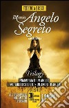 Il mio angelo segreto. Trilogy: Innamorata di un angelo-Il mio angelo segreto-Un amore di angelo libro di Bosco Federica