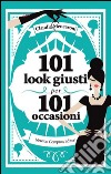 101 look giusti per 101 occasioni libro