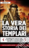 La vera storia dei Templari. Ediz. illustrata libro