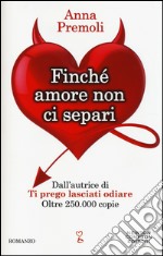 Finché amore non ci separi libro