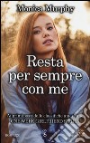 Resta per sempre con me. One week girlfriend series libro