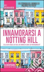 Innamorarsi a Notting Hill libro