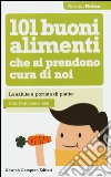 101 buoni alimenti che si prendono cura di noi libro