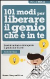 101 modi per liberare il genio che è in te libro