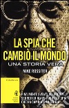 La spia che cambiò il mondo libro