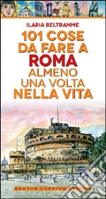 101 cose da fare a Roma almeno una volta nella vita libro