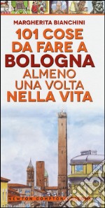 101 cose da fare a Bologna almeno una volta nella vita libro