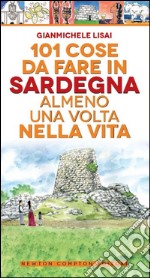 101 cose da fare in Sardegna almeno una volta nella vita libro