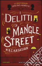 I delitti di Mangle Street. Le indagini dei detective di Gower St libro