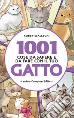 1001 cose da sapere e da fare con il tuo gatto libro