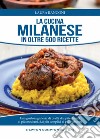 La cucina milanese in oltre 500 ricette libro