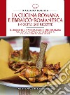 La cucina romana e ebraico romanesca in oltre 200 ricette libro di Malizia Giuliano