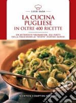 La cucina pugliese in oltre 400 ricette libro