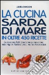 La cucina sarda di mare in oltre 450 ricette libro