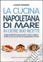 La cucina napoletana di mare in oltre 800 ricette