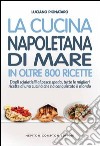 La cucina napoletana di mare in oltre 800 ricette libro