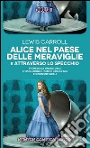 Alice nel paese delle meraviglie-Attraverso lo specchio. Ediz. integrale libro