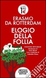 Elogio della follia. Testo latino a fronte. Ediz. integrale libro