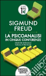 La psicoanalisi in cinque conferenze. Ediz. integrale libro