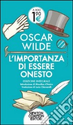 L'importanza di essere onesto. Ediz. integrale libro