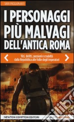 I personaggi più malvagi dell'antica Roma libro