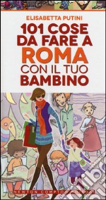 101 cose da fare a Roma con il tuo bambino libro