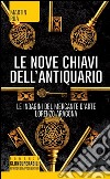 Le nove chiavi dell'antiquario. Parthenope trilogy libro