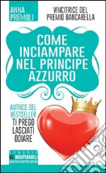 Come inciampare nel principe azzurro libro