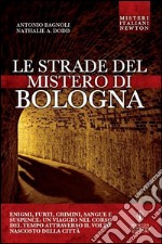 Le strade del mistero di Bologna