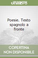 Poesie. Testo spagnolo a fronte libro