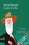 Foglie d'erba. Testo inglese a fronte libro di Whitman Walt Tattoni I. (cur.)