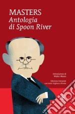 Antologia di Spoon River. Testo inglese a fronte. Ediz. integrale libro