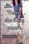 Vorrei che fosse amore libro