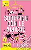 Shopping con le amiche libro