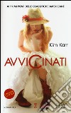 Avvicinati. Connections series libro di Karr Kim