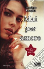 Mai per amore. The Fall Away Series libro