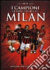I campioni che hanno fatto grande il Milan libro