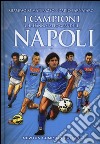 I campioni che hanno fatto grande il Napoli libro